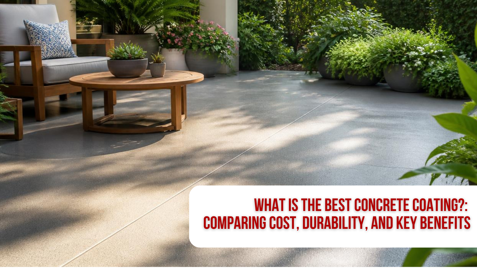 What Is the Best Concrete Coating?: Comparing Cost, Durability, and Key Benefits