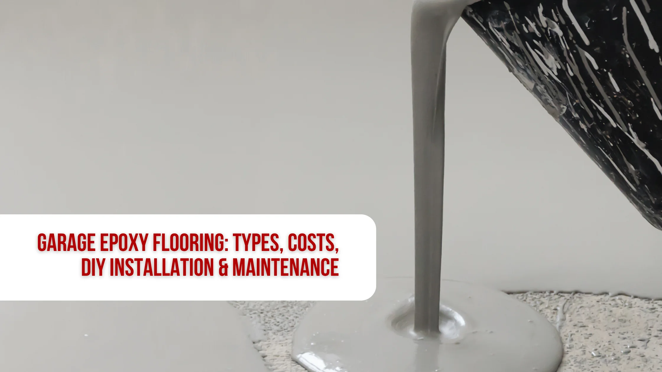 Garage Epoxy Flooring: Types, Costs, DIY Installation & Maintenance