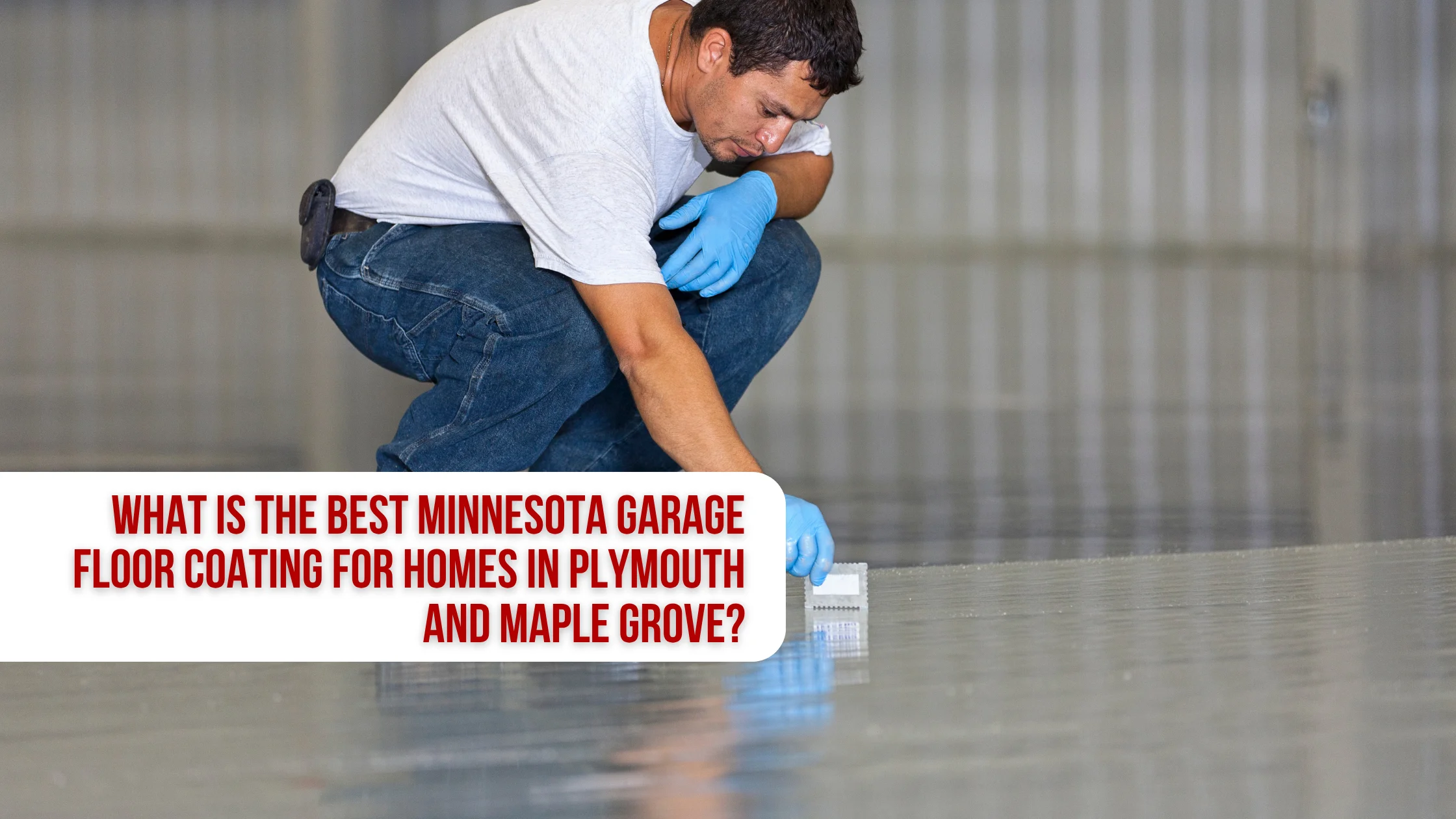 What Is the Best Minnesota Garage Floor Coating for Homes in Plymouth and Maple Grove?